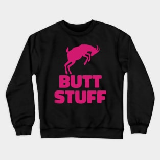 Butt Stuff (pink version) Crewneck Sweatshirt